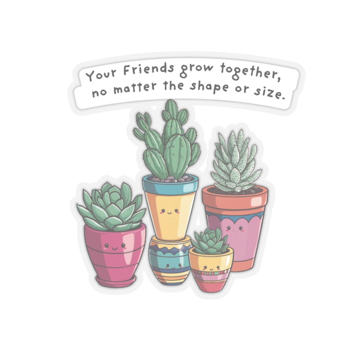 Friends Grow Together- sticker