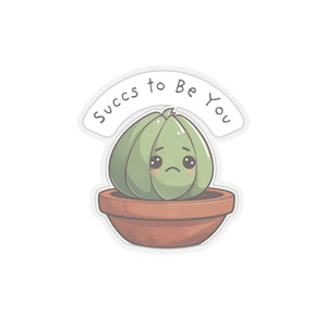 "Succs to Be You" Sticker