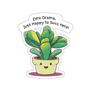 Zero Drama, Just Happy to Succ Here- Stickers